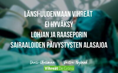 Länsi-Uudenmaan Vihreät ei hyväksy Lohjan ja Raaseporin sairaaloiden päivystysten alasajoa