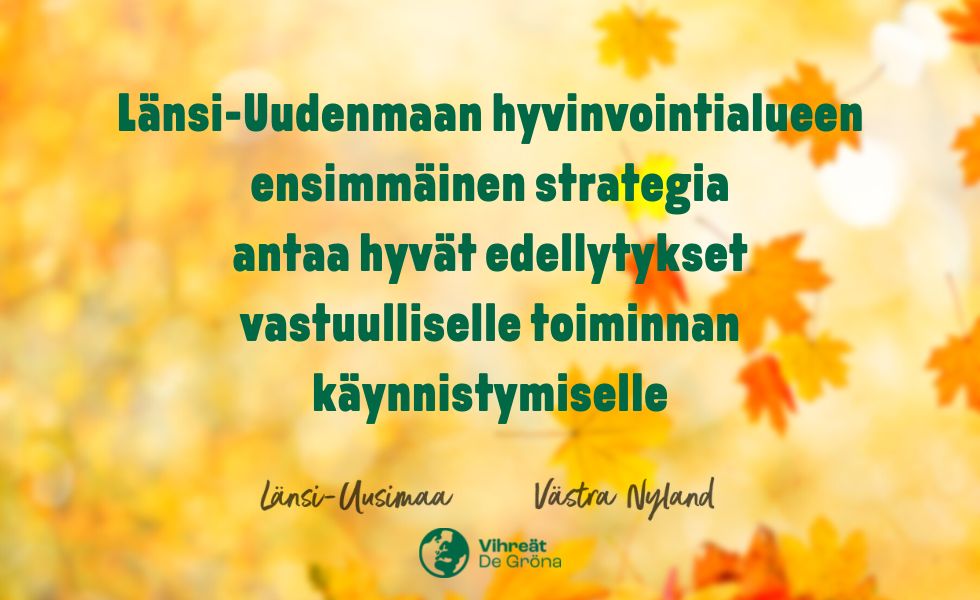 Vihreät: Länsi-Uudenmaan hyvinvointialueen ensimmäinen strategia antaa hyvät edellytykset vastuulliselle toiminnan käynnistymiselle