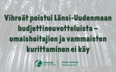 Vihreät poistui Länsi-Uudenmaan budjettineuvotteluista – omaishoitajien ja vammaisten kurittaminen ei käy