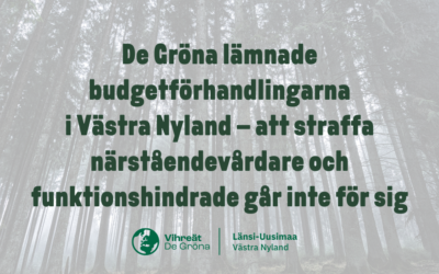 De Gröna lämnade budgetförhandlingarna i Västra Nyland – att straffa närståendevårdare och funktionshindrade går inte för sig