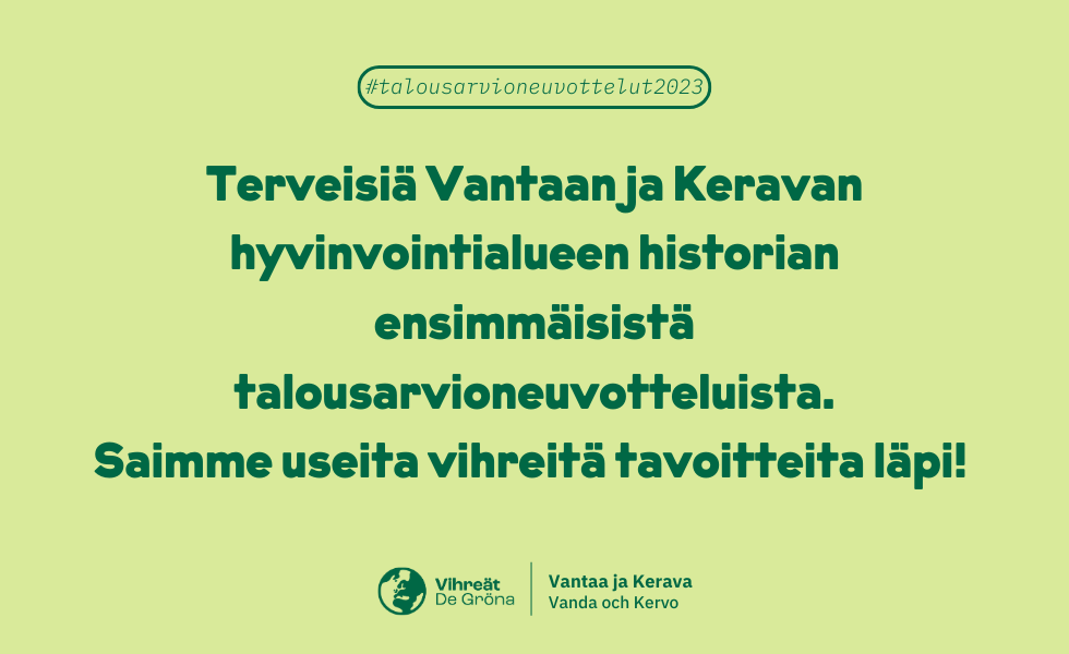 Terveisiä Vantaan ja Keravan hyvinvointialueen historian ensimmäisistä talousarvioneuvotteluista. Saimme useita vihreitä tavoitteita läpi!