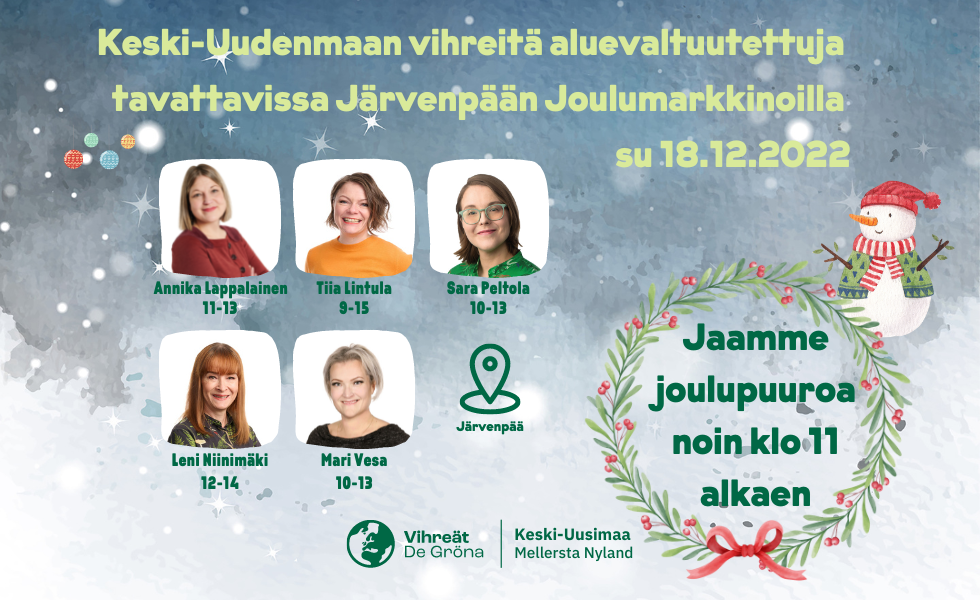 Keski-Uudenmaan vihreitä aluevaltuutettuja tavattavissa Järvenpään Joulumarkkinoilla su 18.12.2022