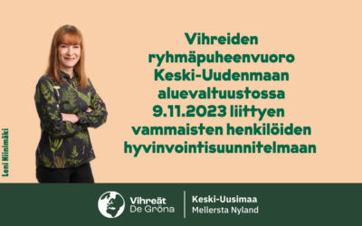 VIHREIDEN RYHMÄPUHE KESKI-UUDENMAAN ALUEVALTUUSTOSSA 9.11.2023 LIITTYEN VAMMAISTEN HENKILÖIDEN HYVINVOINTISUUNNITELMAAN